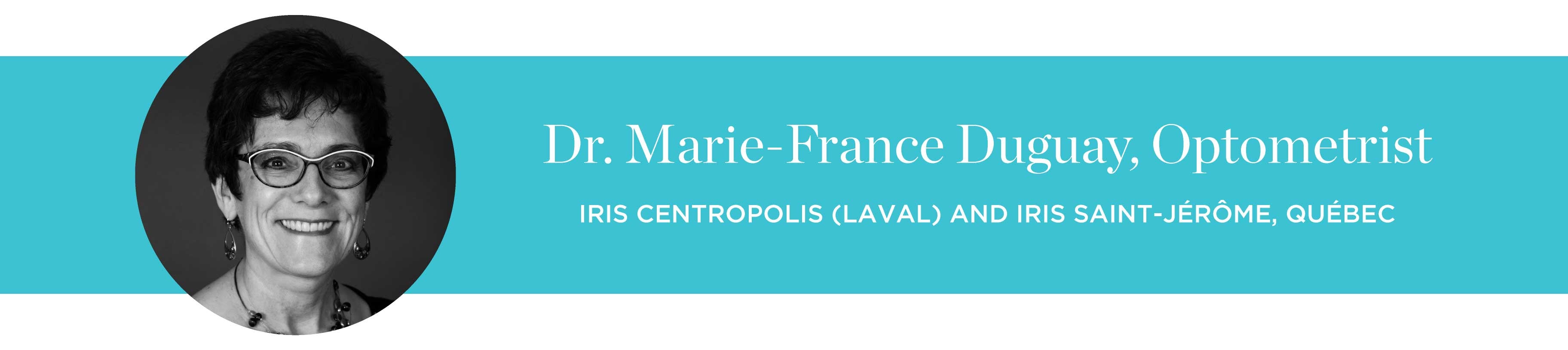 Dr Marie-France Duguay, Optometrist at IRIS Saint-Jerome and IRIS Centropolis